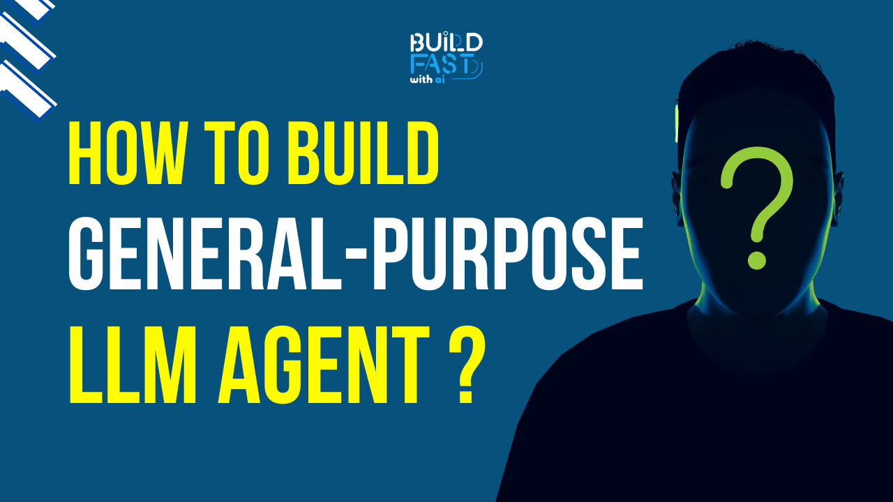 How to Build a General-Purpose LLM Agent?