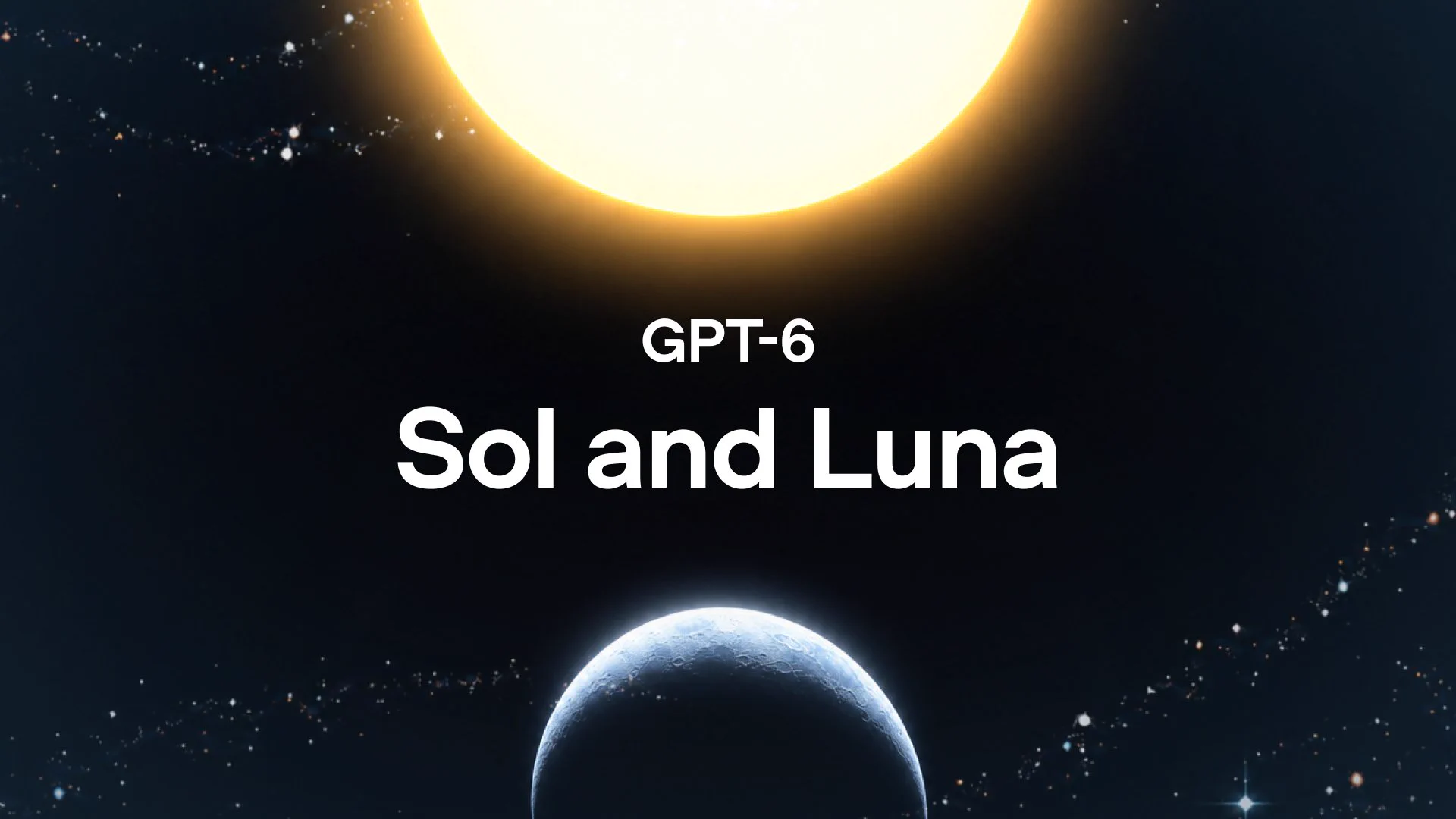 GPT 6 Sol and Luna